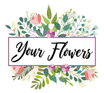 Your Flowers
